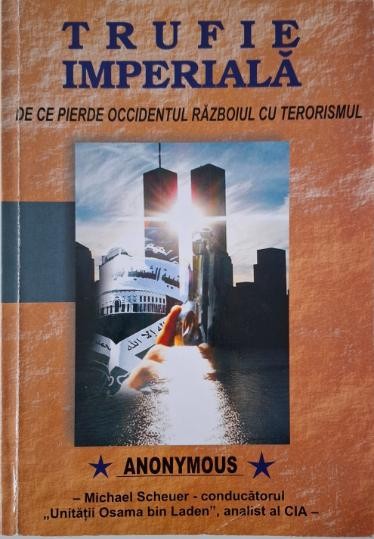 Trufie imperiala. De ce pierde Occidentul razboiul cu terorismul &ndash; Anonymous