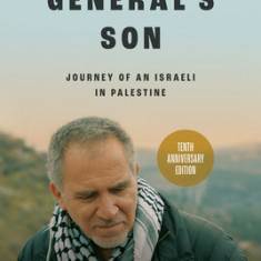 The General's Son: Journey of an Israeli in Palestine