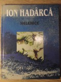 Helenice. Poeme - Ion Hadarca (dedicatie autor) - Editura Uniunii Scriitorilor, 1998, Hardcover, 128 pagini