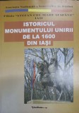 Istoricul Monumentului Unirii 1600 Iasi - C. Ostap, Editura Vasiliana &#039;98, 2006, Istorie Romania