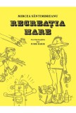 Cumpara ieftin Recreatia Mare, Mircea Santimbreanu - Editura Art