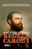 Amintiri despre regele Carol I - Paperback brosat - Sidney Whitman - Meteor Press