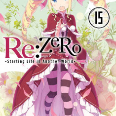 Re:ZERO - Starting Life in Another World (Light Novel) - Volume 15 | Tappei Nagatsuki