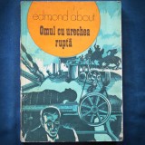 Cumpara ieftin OMUL CU URECHEA RUPTA - EDMOND ABOUT