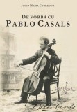 De vorba cu Pablo Casals