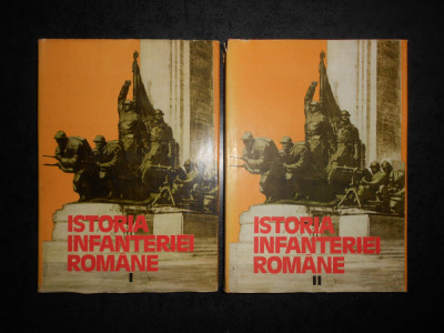 MARIN DRAGU, MIRCEA DUMITRIU - ISTORIA INFANTERIEI ROMANE 2 volume (1985) foto