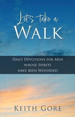 Let&amp;#039;s take a Walk: Daily Devotions for Men whose Spirits have been Wounded foto