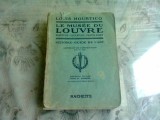 LE MUSEE DU LOUVRE - LOUIS HOURTICO (TEXT IN LIMBA FRANCEZA)