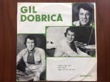 Gil Dobrica unde a fost visul / hai acasa / idila 1979 disc single 7" vinyl muzica pop rock funk soul usoara electrecord EDC 10642 VG+