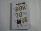 HOW TO WIN - DR KATE HAYS