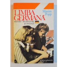 LIMBA GERMANA PENTRU INCEPATORI SI INITIATI de MAXIM POPP , 1994