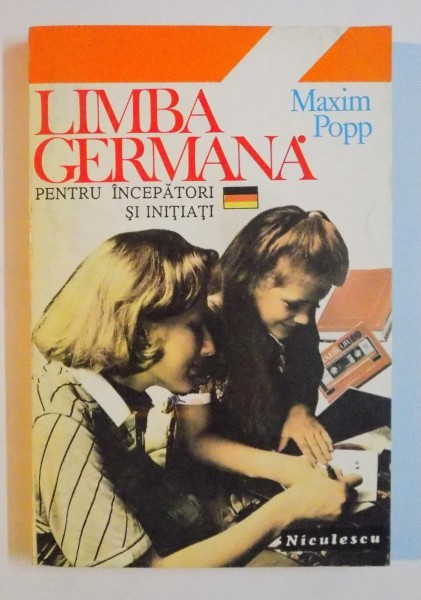 LIMBA GERMANA PENTRU INCEPATORI SI INITIATI de MAXIM POPP , 1994