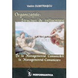 Organizatiile: structuri de influentare. de la managementul comunicarii la managementul-comunicare - 2007 - Vadim Dumitrascu (P54)