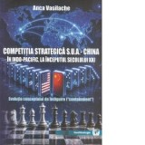 Competitia strategica S.U.A. - China in Indo-Pacific, la inceputul secolului XXI. Evolutia conceptului de indiguire (&amp;amp;quot;containment&amp;amp;quot;)