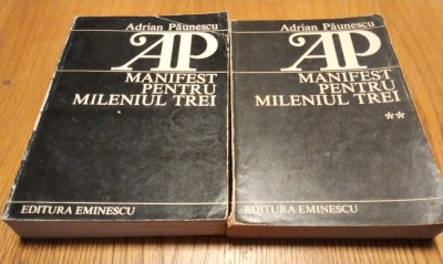 ADRIAN PAUNESCU - Manifest pentru Mileniu Trei - 2 Vol. - 1984/1986, 821+731p foto