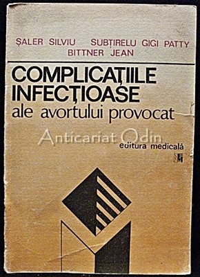 Complicatiile Infectioase Ale Avortului Provocat - Saler Silviu, Bittner Jean