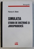 SIMULATIA - STUDIU DE DOCTRINA SI JURISPRUDENTA de FLAVIUS A . BAIAS , 2003