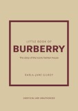 Little Book of Burberry: The Story of the Iconic Fashion House