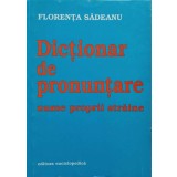 DICTIONAR DE PRONUNTARE NUME PROPRII STRAINE-FLORENTA SADEANU-225033