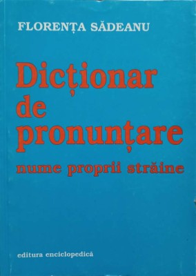 DICTIONAR DE PRONUNTARE NUME PROPRII STRAINE-FLORENTA SADEANU-225033 foto