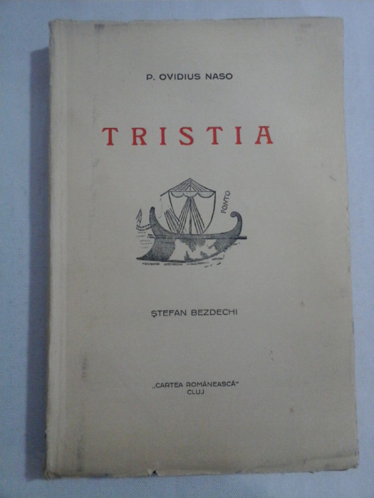 TRISTIA * SCRISORI DIN TOMIS - P. OVIDIUS NASO - In romaneste de ST. BEZDECHI - Cartea Romanesca Cluj, 1930