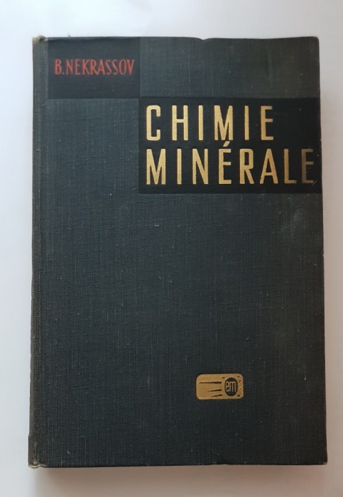 CHIMIE MINNERALE. Generalites des etudes des elements - B. Nekrassov (limba franceză)