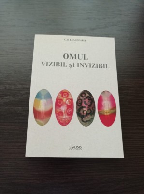 Omul vizibil si invizibil - C.W. Leadbeater foto