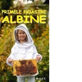 Primele noastre albine - Angelika Sust