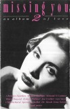 Missing You - An Album Of Love 2 Caseta audio Compilatie EMI Stare Foarte Buna