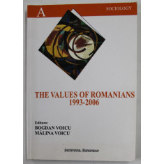 THE VALUES OF ROMANIANS 1993 -2006 by BOGDAN VOICU and MALINA VOICU , A SOCIOLOGICAL PERSPECTIVE , 2008