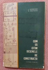 Cum sa citim desenele de constructii. Editura Tehnica, 1965 - I. Georgescu, D. Anastasiu