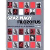 Sz&aacute;z nagy filoz&oacute;fus - A vil&aacute;g legnagyobb gondolkod&oacute;inak &eacute;lete &eacute;s n&eacute;zetei - Peter J. King