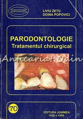 Parodontologie. Tratamentul Chirurgical - Liviu Zetu, Doina Popovici foto