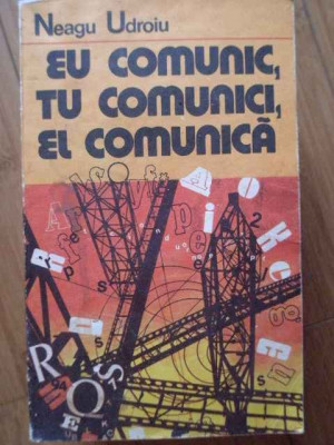 Eu Comunic, Tu Comunici, El Comunica - Neagu Udroiu ,303805 foto