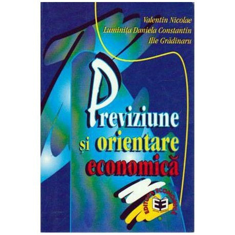 V. Nicolae, I. Gradinaru, L-D. Constantin - Previziune si orientare economica - 105954