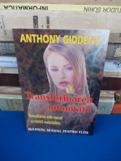 ANTHONY GIDDENS - TRANSFORMAREA INTIMITATII_MANUAL SEXUAL PENTRU ELITE foto