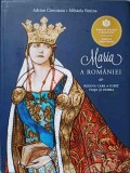 MARIA A ROMANIEI. REGINA CARE A IUBIT VIATA SI PATRIA-ADRIAN CIOROIANU, MIHAELA SIMINA-236844