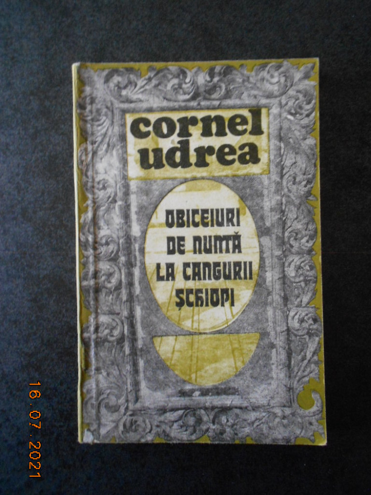 CORNEL UDREA - OBICEIURI DE NUNTA LA CANGURI SCHIOPI. PROZA UMORISTICA  (1979) | Okazii.ro