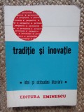 Florin Mihăilescu (ed.) - Tradiție și inovație: idei și atitudini literare