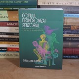CAROL STOCK KRANOWITZ - COPILUL DESINCRONIZAT SENZORIAL , ED. A II-A,REVIZUITA , 2022 *