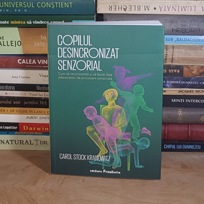 CAROL STOCK KRANOWITZ - COPILUL DESINCRONIZAT SENZORIAL , ED. A II-A,REVIZUITA , 2022 *