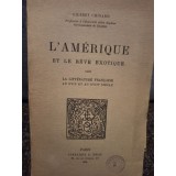 Gilbert Chinard - L&#039;Amerique et le reve exotique (Editia: 1934)
