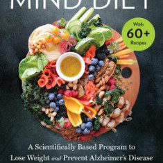 The Official Mind Diet: A Scientifically Proven Program to Lose Weight and Prevent Cognitive Decline