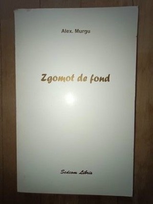 Zgomot de fond- Alex. Murgu foto