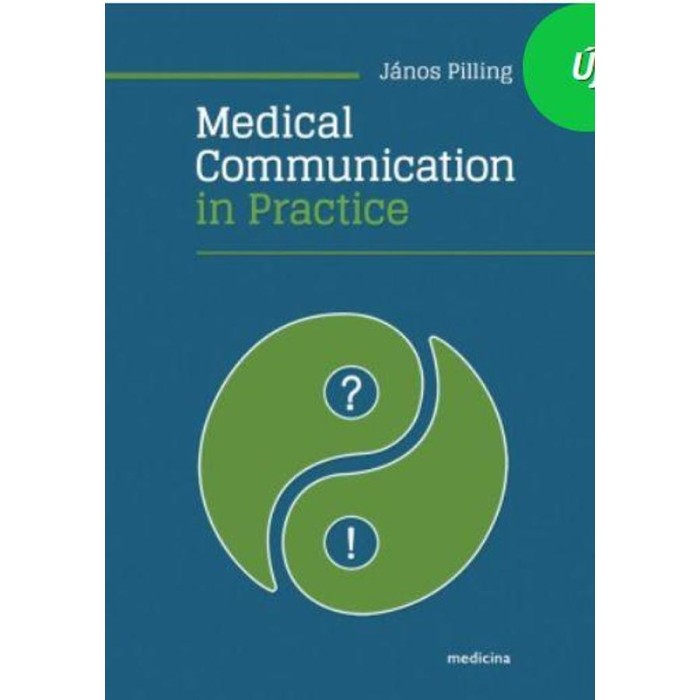 Medical Communication in Practice - Pilling J&aacute;nos