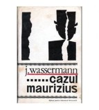 Jakob Wassermann - Cazul Maurizius - roman - 104461