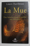 LA MUE , UNE HISTOIRE POUR ACCUEILLIR NOS BLESSURES par LOUIS BARIBEAU , 2012