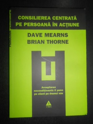 Consilierea centrata pe persoana in actiune/ Dave Mearns, Brian Thorne foto