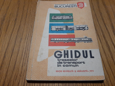 GHIDUL TRASEELOR DE TRANSPORT IN COMUN - Editura I. T. B., 1973, 80 p. foto