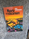 Moarte și re&icirc;ncarnare - Sri Chinmoy